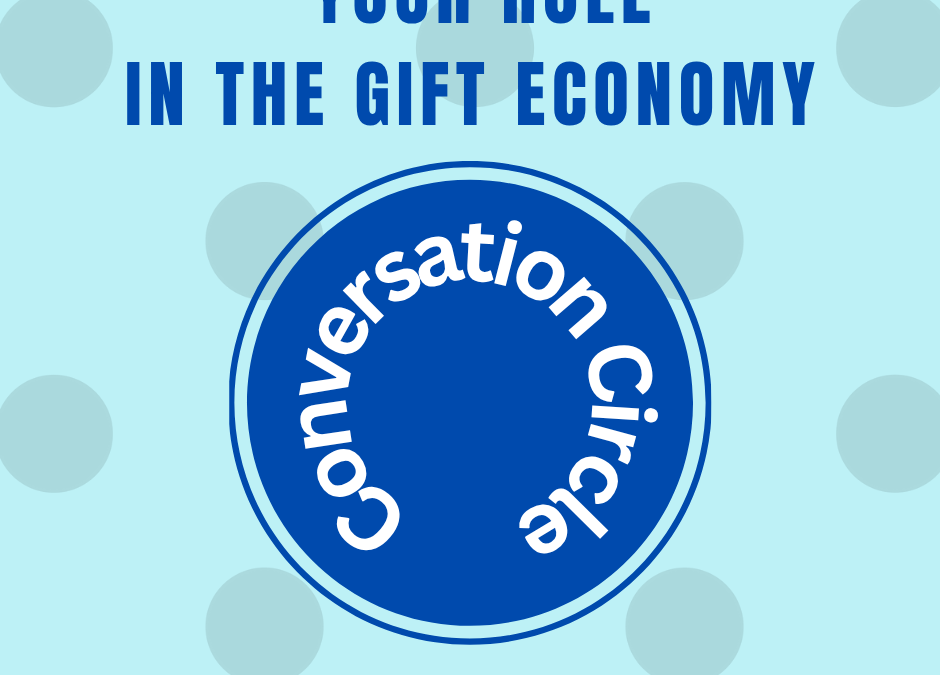 Conversation Circle: Your Role in the Gift Economy